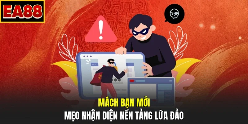 Mách bạn mới mẹo nhận diện nền tảng lừa đảo
