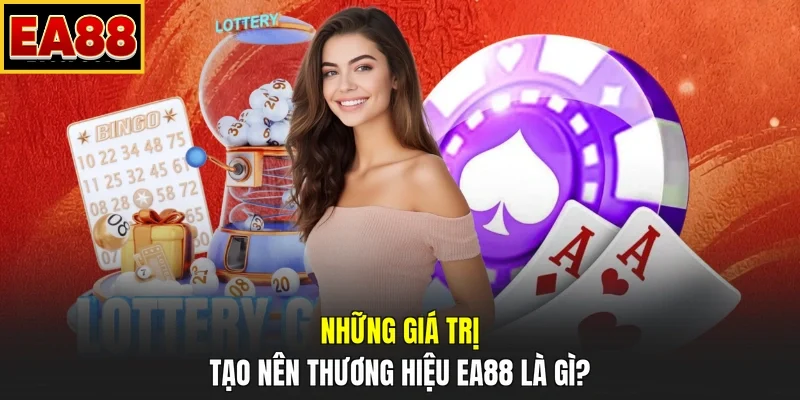 Những giá trị tạo nên thương hiệu EA88 là gì?
