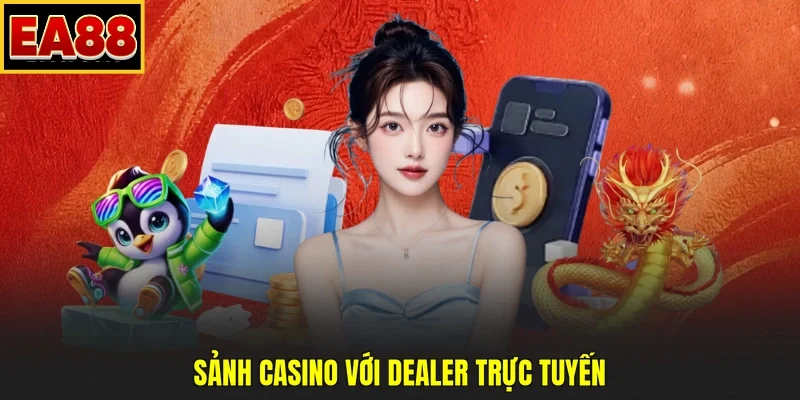 Sảnh casino với dealer trực tuyến