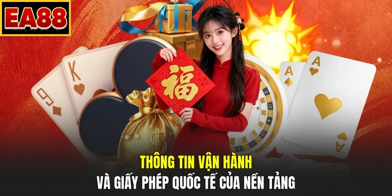 Thông tin vận hành và giấy phép quốc tế của nền tảng